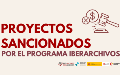 Proyectos sancionados por el Programa Iberarchivos